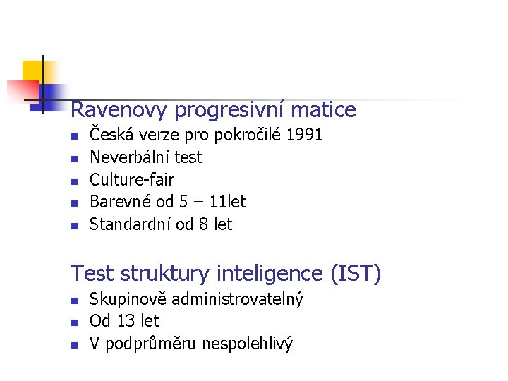 Ravenovy progresivní matice n n n Česká verze pro pokročilé 1991 Neverbální test Culture-fair