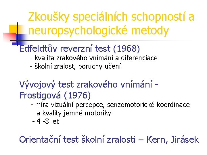 Zkoušky speciálních schopností a neuropsychologické metody Edfeldtův reverzní test (1968) - kvalita zrakového vnímání