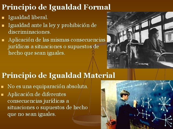 Principio de Igualdad Formal n n n Igualdad liberal. Igualdad ante la ley y Principio de Igualdad Formal n n n Igualdad liberal. Igualdad ante la ley y