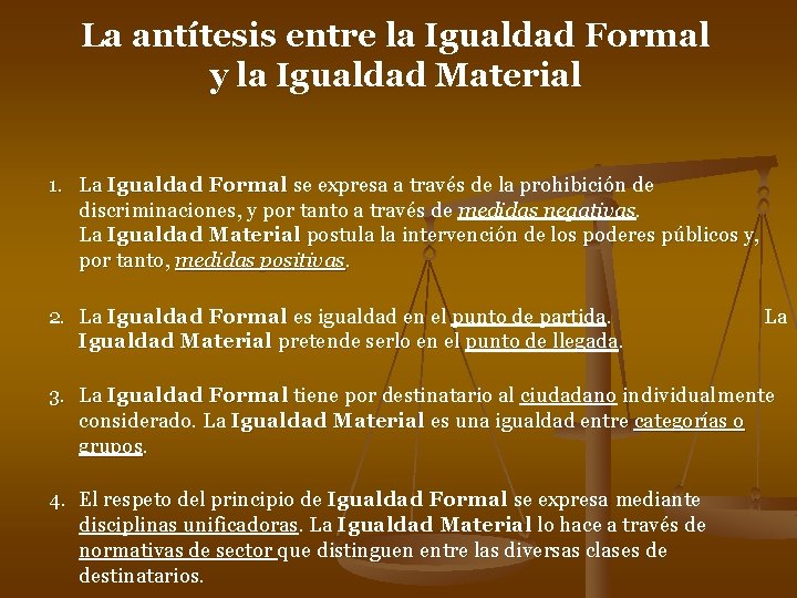 La antítesis entre la Igualdad Formal y la Igualdad Material 1. La Igualdad Formal La antítesis entre la Igualdad Formal y la Igualdad Material 1. La Igualdad Formal