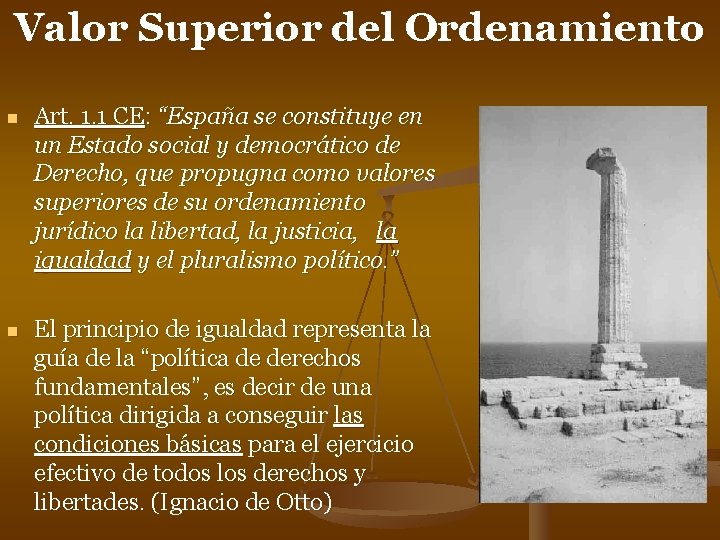 Valor Superior del Ordenamiento n Art. 1. 1 CE: “España se constituye en un Valor Superior del Ordenamiento n Art. 1. 1 CE: “España se constituye en un