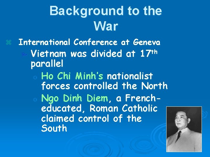 Background to the War z International Conference at Geneva P Vietnam was divided at