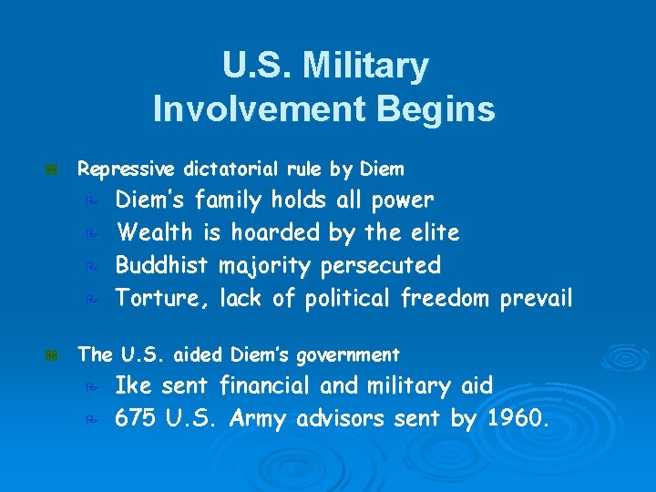 U. S. Military Involvement Begins z Repressive dictatorial rule by Diem P P z