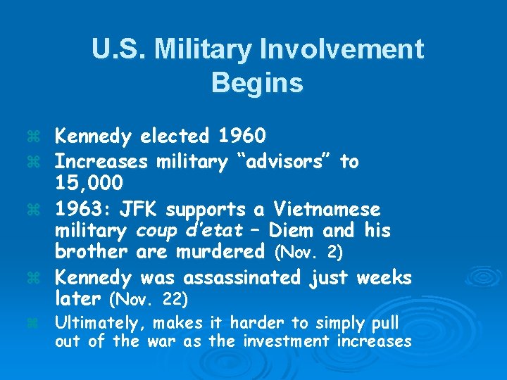 U. S. Military Involvement Begins z z z Kennedy elected 1960 Increases military “advisors”