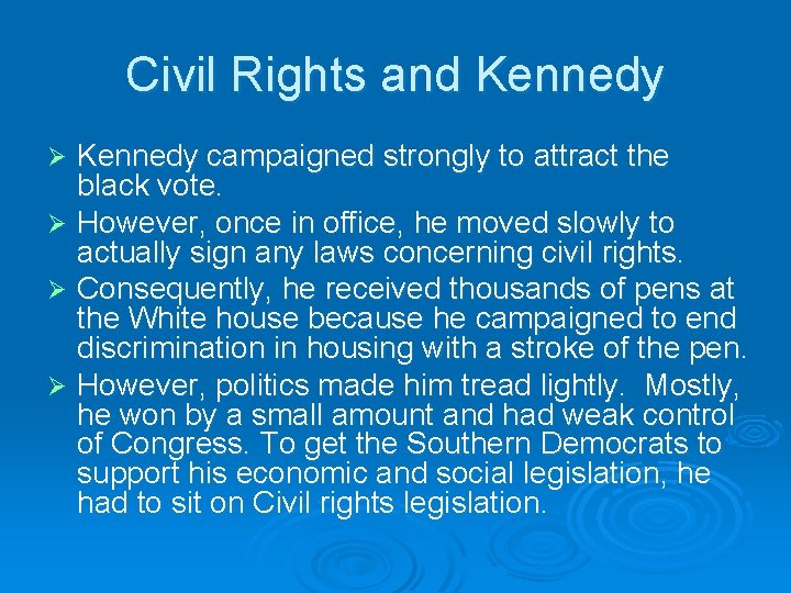 Civil Rights and Kennedy campaigned strongly to attract the black vote. Ø However, once