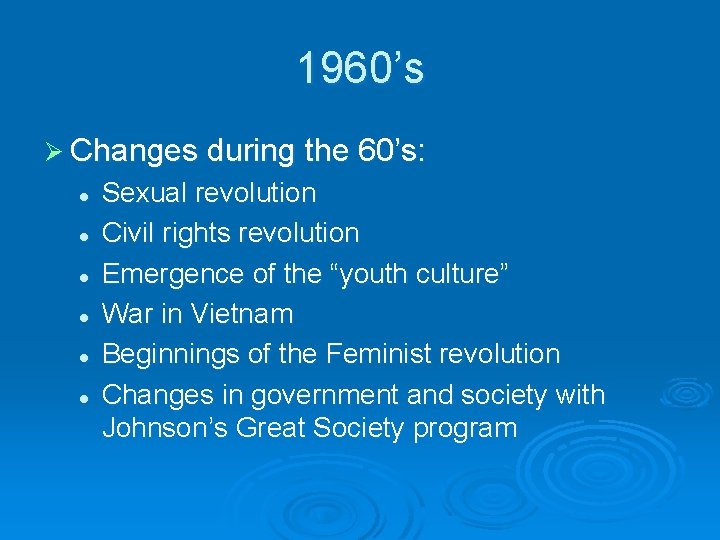 1960’s Ø Changes during the 60’s: l l l Sexual revolution Civil rights revolution