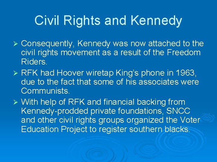 Civil Rights and Kennedy Consequently, Kennedy was now attached to the civil rights movement