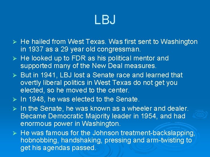 LBJ Ø Ø Ø He hailed from West Texas. Was first sent to Washington