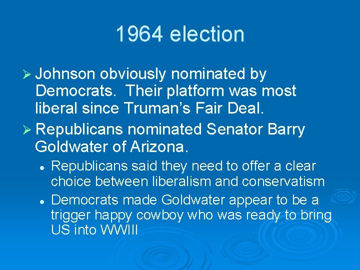 1964 election Ø Johnson obviously nominated by Democrats. Their platform was most liberal since