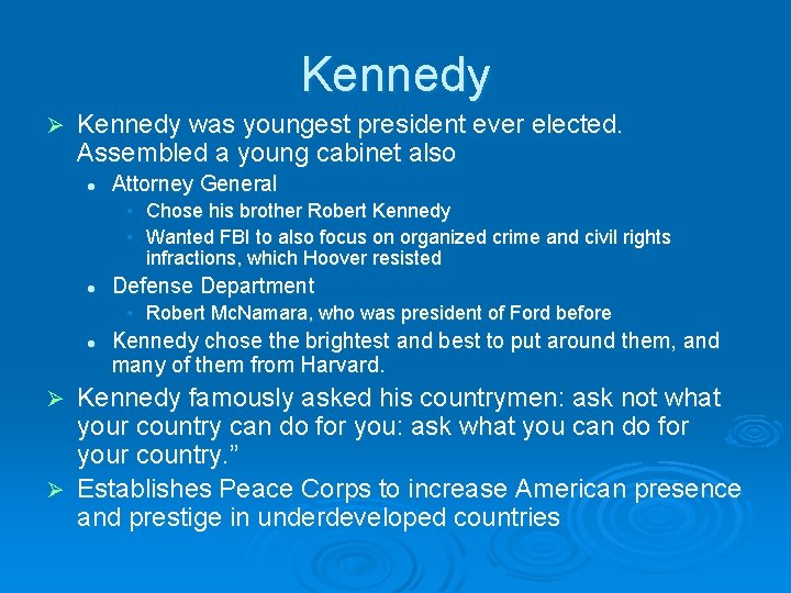 Kennedy Ø Kennedy was youngest president ever elected. Assembled a young cabinet also l