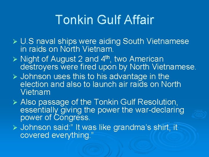 Tonkin Gulf Affair U. S naval ships were aiding South Vietnamese in raids on