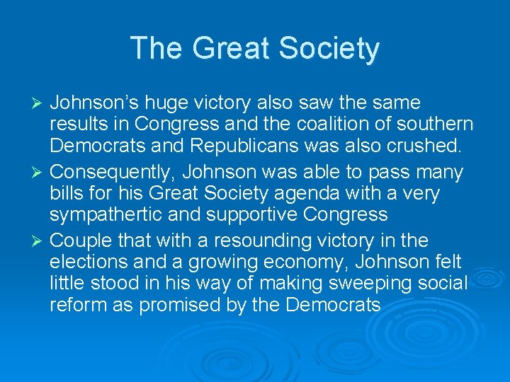 The Great Society Johnson’s huge victory also saw the same results in Congress and