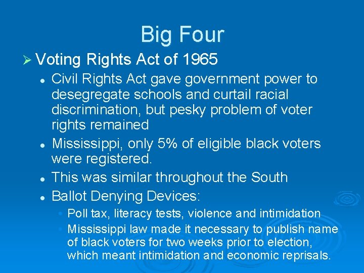 Big Four Ø Voting Rights Act of 1965 l l Civil Rights Act gave