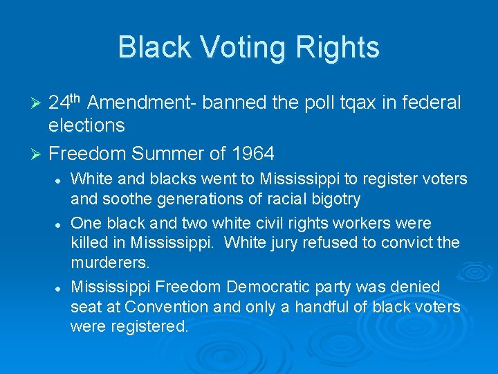 Black Voting Rights 24 th Amendment- banned the poll tqax in federal elections Ø
