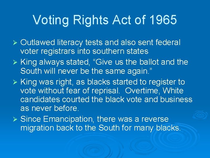 Voting Rights Act of 1965 Outlawed literacy tests and also sent federal voter registrars