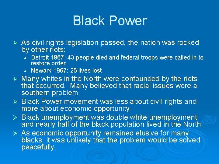 Black Power Ø As civil rights legislation passed, the nation was rocked by other