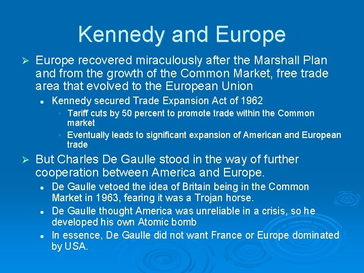 Kennedy and Europe Ø Europe recovered miraculously after the Marshall Plan and from the