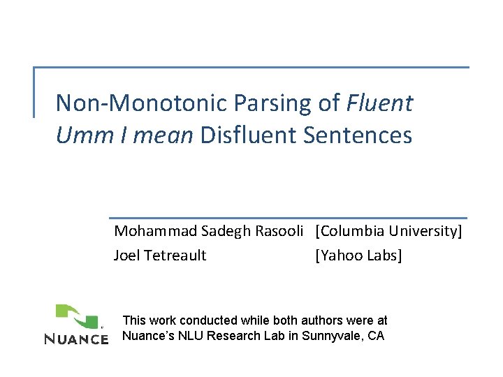 Non-Monotonic Parsing of Fluent Umm I mean Disfluent Sentences Mohammad Sadegh Rasooli [Columbia University]