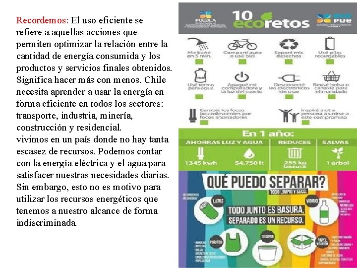 Recordemos: El uso eficiente se refiere a aquellas acciones que permiten optimizar la relación