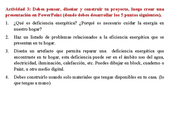 Actividad 3: Debes pensar, diseñar y construir tu proyecto, luego crear una presentación en