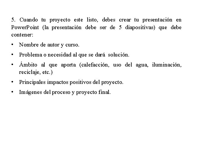 5. Cuando tu proyecto este listo, debes crear tu presentación en Power. Point (la