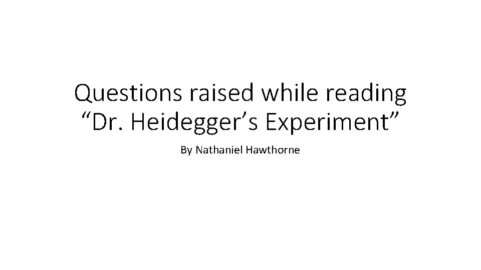 Questions raised while reading “Dr. Heidegger’s Experiment” By Nathaniel Hawthorne 