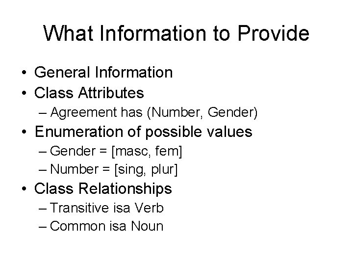 What Information to Provide • General Information • Class Attributes – Agreement has (Number,