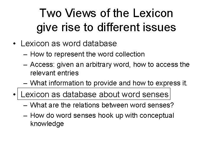 Two Views of the Lexicon give rise to different issues • Lexicon as word