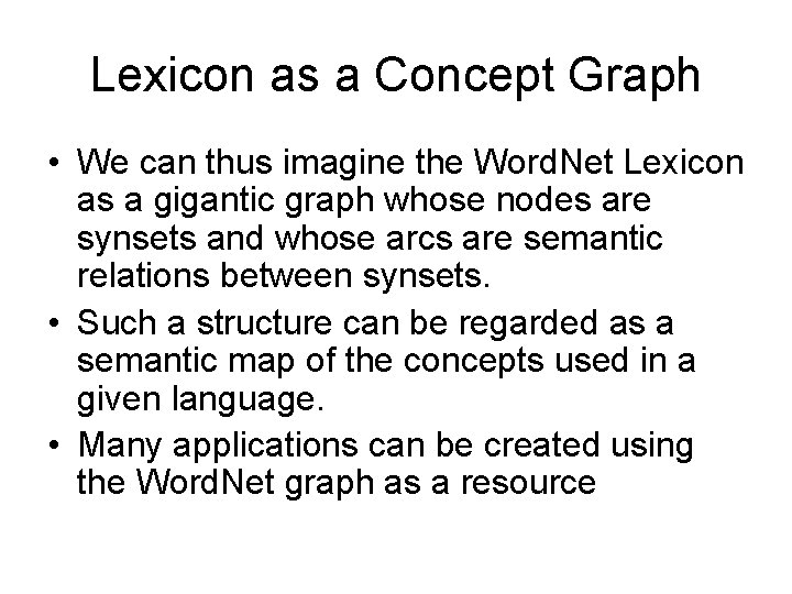 Lexicon as a Concept Graph • We can thus imagine the Word. Net Lexicon