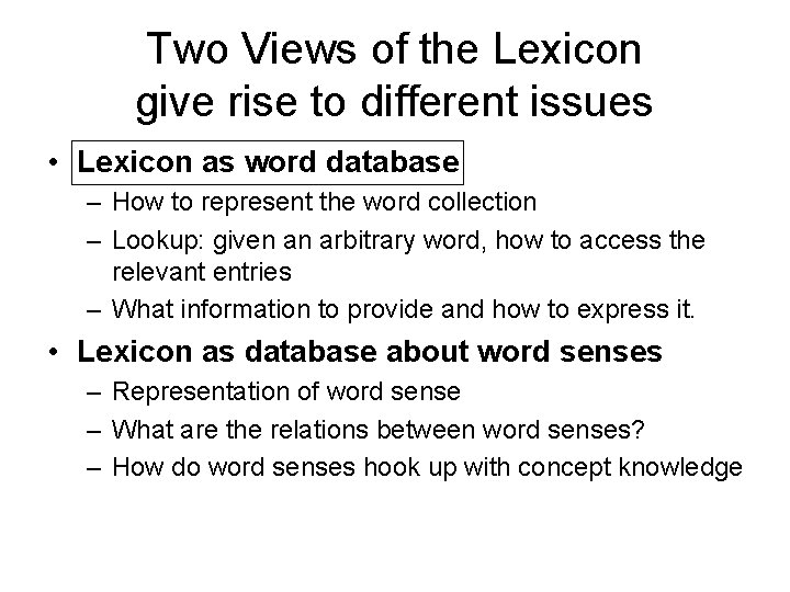Two Views of the Lexicon give rise to different issues • Lexicon as word
