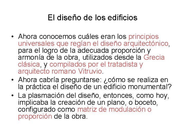 El diseño de los edificios • Ahora conocemos cuáles eran los principios universales que