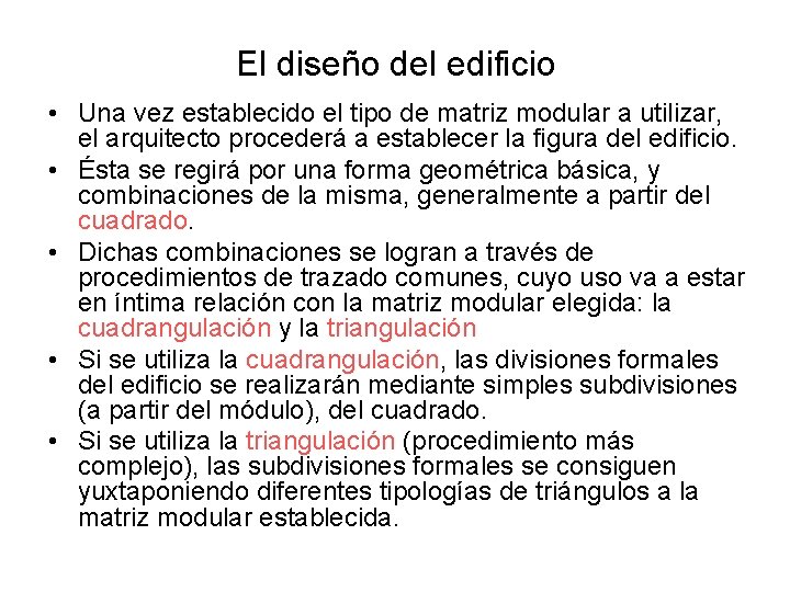 El diseño del edificio • Una vez establecido el tipo de matriz modular a