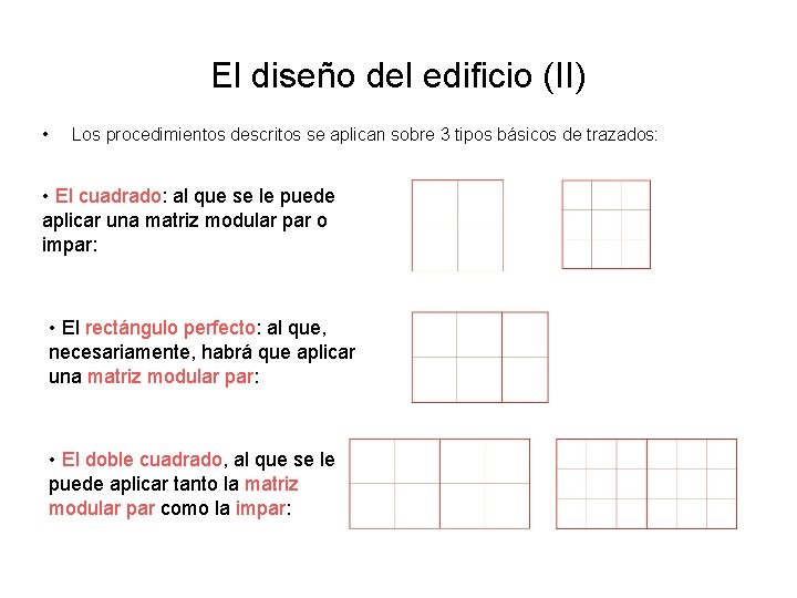 El diseño del edificio (II) • Los procedimientos descritos se aplican sobre 3 tipos