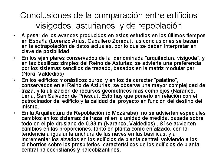 Conclusiones de la comparación entre edificios visigodos, asturianos, y de repoblación • • A