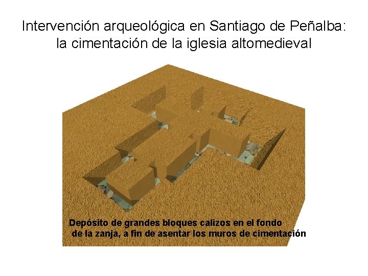 Intervención arqueológica en Santiago de Peñalba: la cimentación de la iglesia altomedieval Depósito de