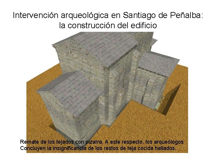 Intervención arqueológica en Santiago de Peñalba: la construcción del edificio Remate de los tejados
