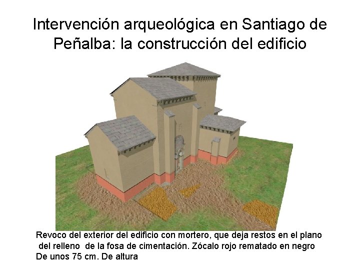 Intervención arqueológica en Santiago de Peñalba: la construcción del edificio Revoco del exterior del