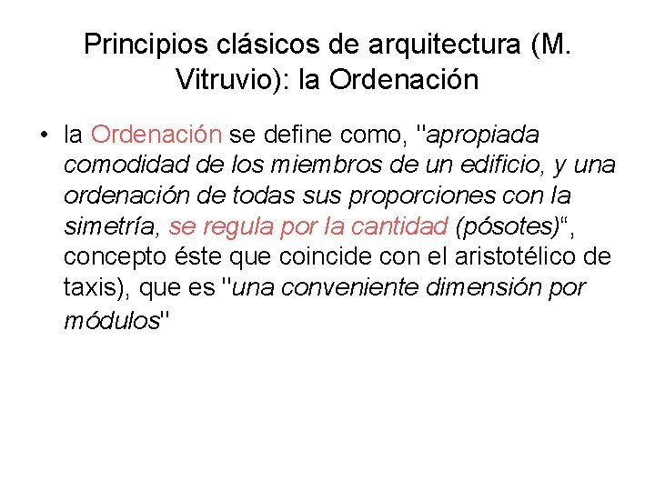 Principios clásicos de arquitectura (M. Vitruvio): la Ordenación • la Ordenación se define como,