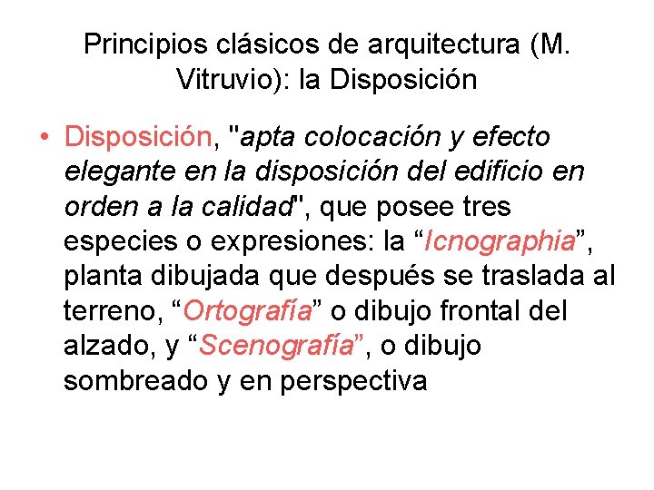 Principios clásicos de arquitectura (M. Vitruvio): la Disposición • Disposición, "apta colocación y efecto