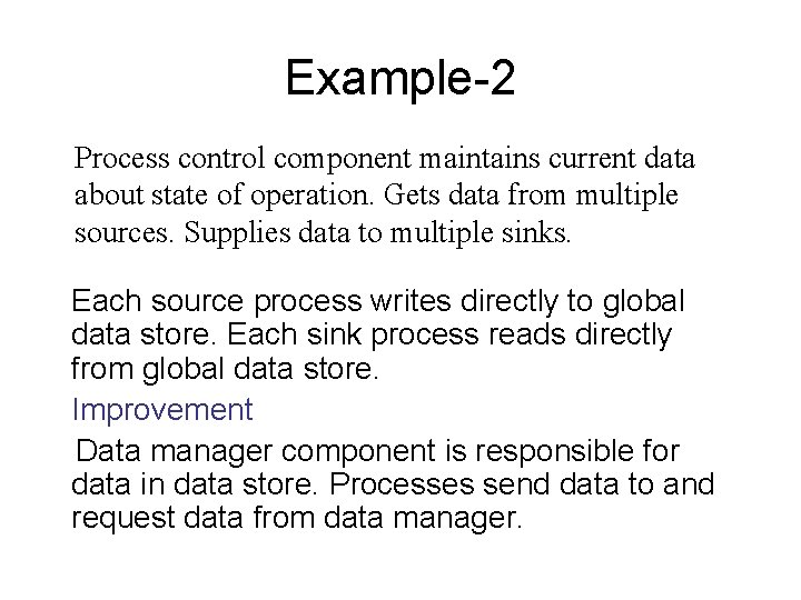 Example-2 Process control component maintains current data about state of operation. Gets data from