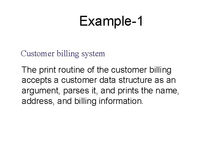 Example-1 Customer billing system The print routine of the customer billing accepts a customer