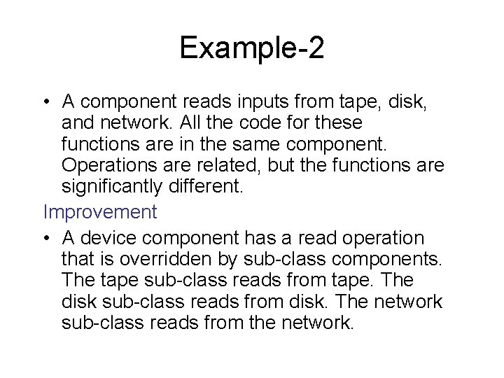 Example-2 • A component reads inputs from tape, disk, and network. All the code