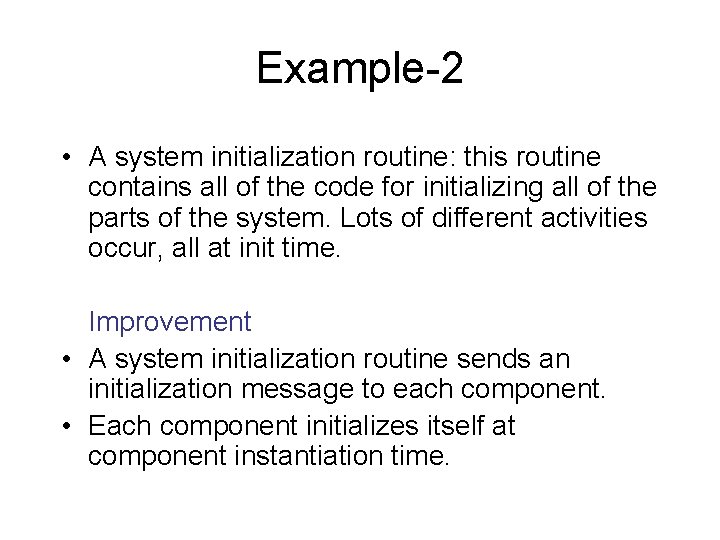 Example-2 • A system initialization routine: this routine contains all of the code for
