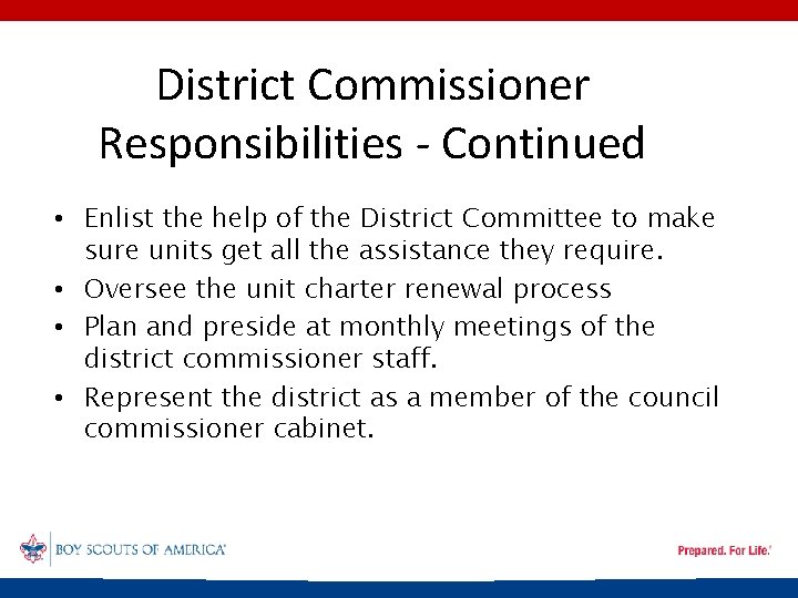 District Commissioner Responsibilities - Continued • Enlist the help of the District Committee to