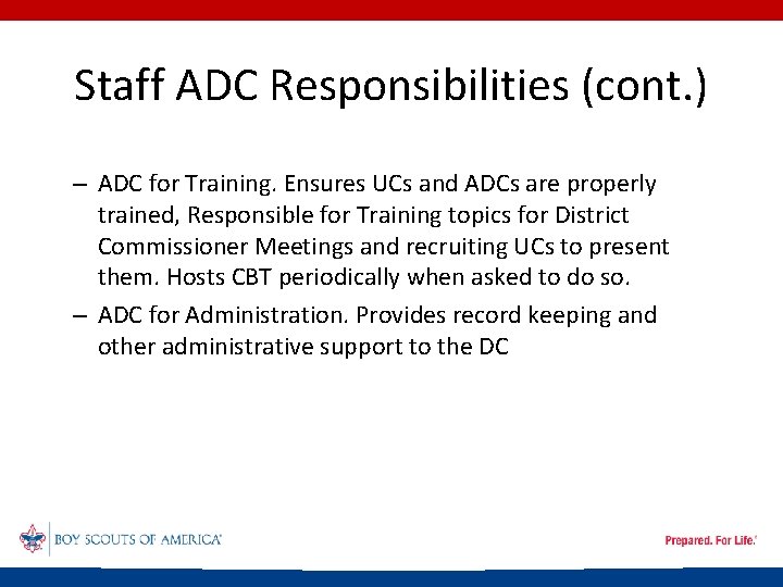Staff ADC Responsibilities (cont. ) – ADC for Training. Ensures UCs and ADCs are