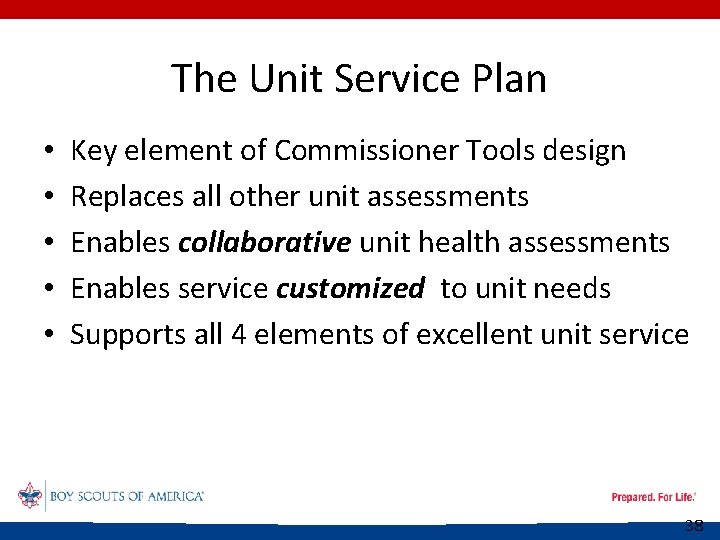 The Unit Service Plan • • • Key element of Commissioner Tools design Replaces