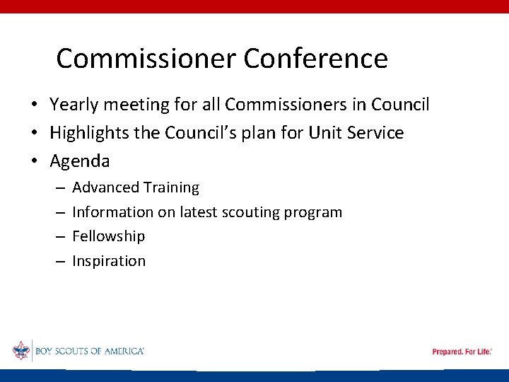 Commissioner Conference • Yearly meeting for all Commissioners in Council • Highlights the Council’s