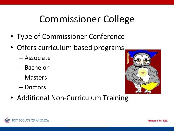 Commissioner College • Type of Commissioner Conference • Offers curriculum based programs – Associate