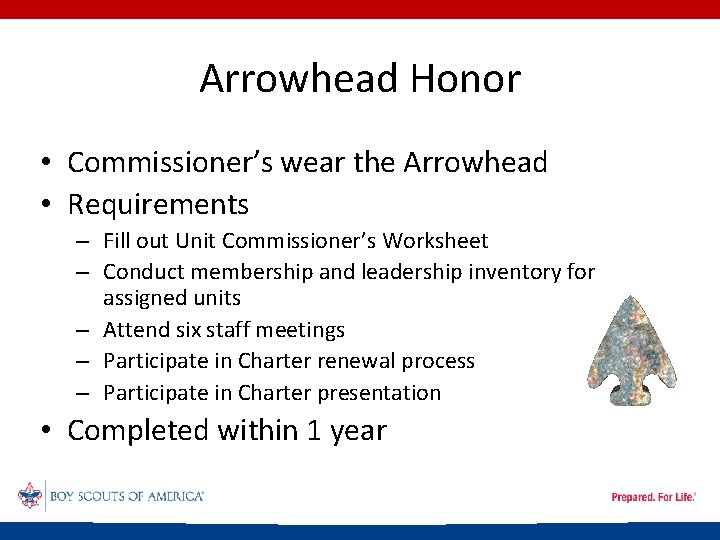 Arrowhead Honor • Commissioner’s wear the Arrowhead • Requirements – Fill out Unit Commissioner’s