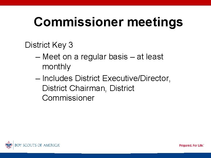 Commissioner meetings District Key 3 – Meet on a regular basis – at least